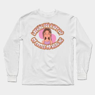 Hot Cup Of Coffee Long Sleeve T-Shirt